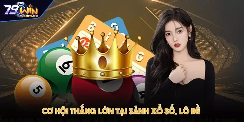 79WIN - Trang Chủ Đăng Ký Đăng Nhập Chính Thức Mới Nhất 8 Cơ hội trúng lớn luôn xuất hiện tại sảnh xổ số, lô đề