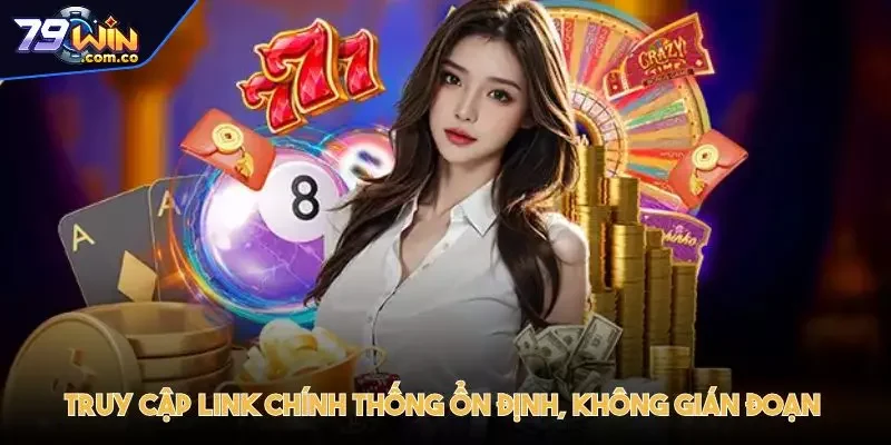 79WIN - Trang Chủ Đăng Ký Đăng Nhập Chính Thức Mới Nhất 4 Truy cập link chính thống không bị gián đoạn